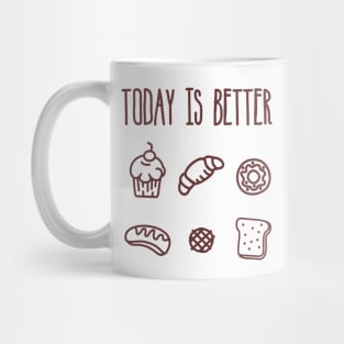 Today is Better with Bread Mug